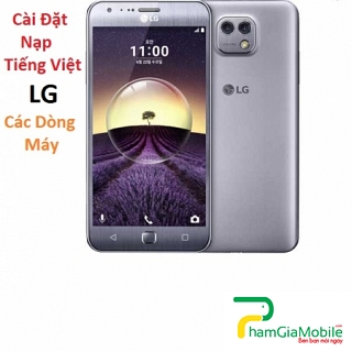 Cài Đặt Nạp Tiếng Việt LG X Cam Tại HCM Lấy Liền Trong 10 Phút
